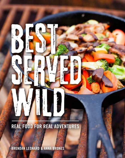 Cover of the book Best Served Wild by Brendan Leonard, Anna Brones, Falcon Guides