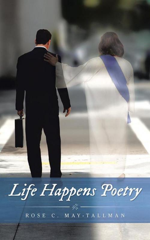 Cover of the book Life Happens Poetry by Rose C. May-Tallman, Balboa Press