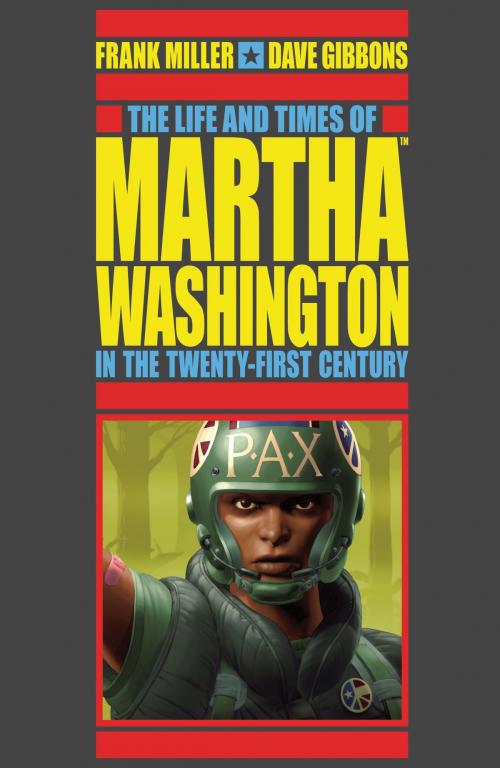 Cover of the book The Life and Times of Martha Washington in the Twenty-first Century (Second Edition) by Frank Miller, Dark Horse Comics