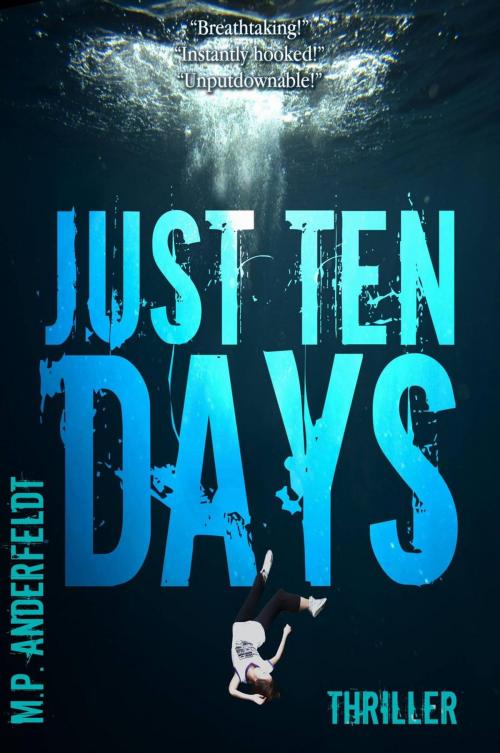 Cover of the book Just 10 Days by M.p. Anderfeldt, M.P. Anderfeldt