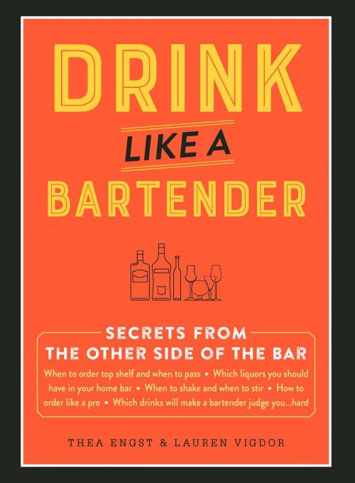 Cover of the book Drink Like a Bartender by Thea Engst, Lauren Vigdor, Adams Media