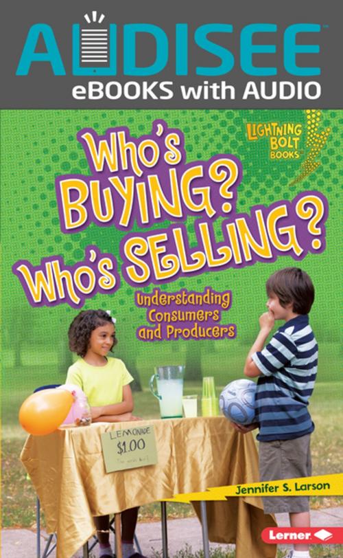 Cover of the book Who's Buying? Who's Selling? by Jennifer S. Larson, Lerner Publishing Group