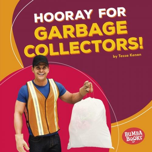 Cover of the book Hooray for Garbage Collectors! by Tessa Kenan, Lerner Publishing Group