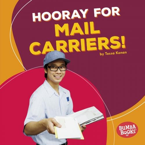 Cover of the book Hooray for Mail Carriers! by Tessa Kenan, Lerner Publishing Group