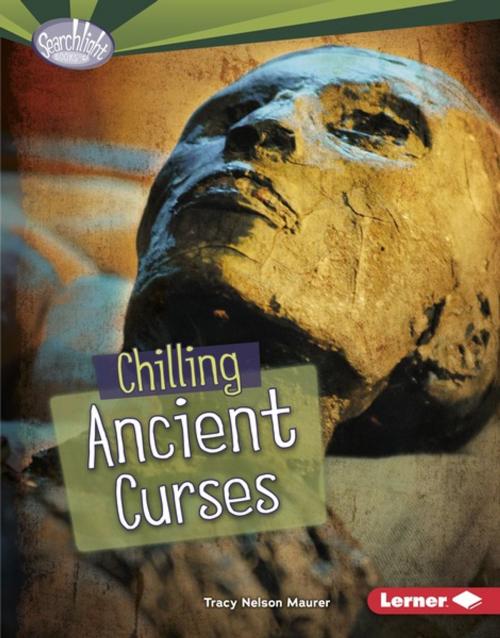 Cover of the book Chilling Ancient Curses by Tracy Nelson Maurer, Lerner Publishing Group