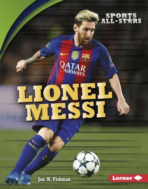 Cover of the book Lionel Messi by Jon M. Fishman, Lerner Publishing Group