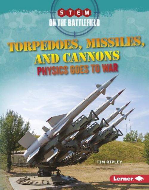 Cover of the book Torpedoes, Missiles, and Cannons by Tim Ripley, Lerner Publishing Group