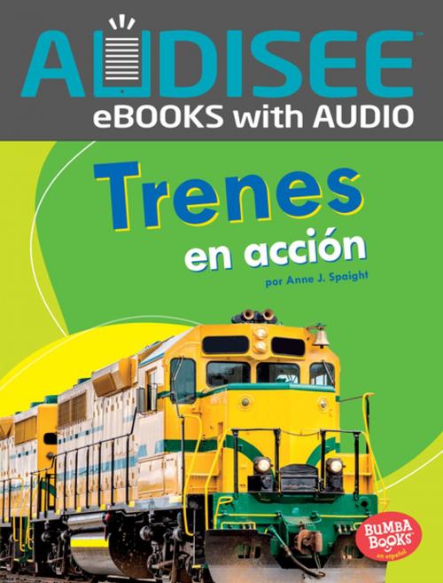 Cover of the book Trenes en acción (Trains on the Go) by Anne J. Spaight, Lerner Publishing Group