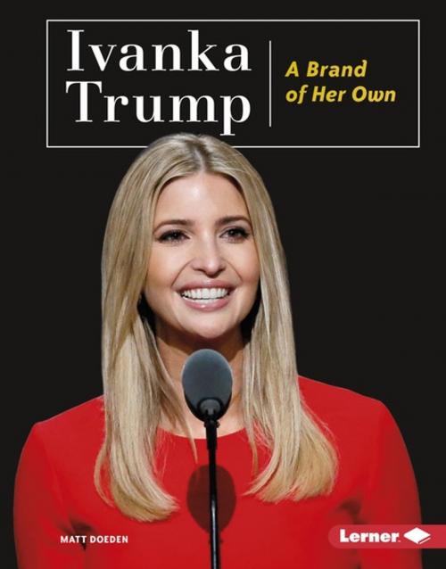 Cover of the book Ivanka Trump by Matt Doeden, Lerner Publishing Group