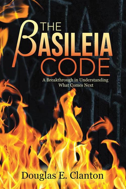 Cover of the book The Basileia Code by Douglas E. Clanton, WestBow Press