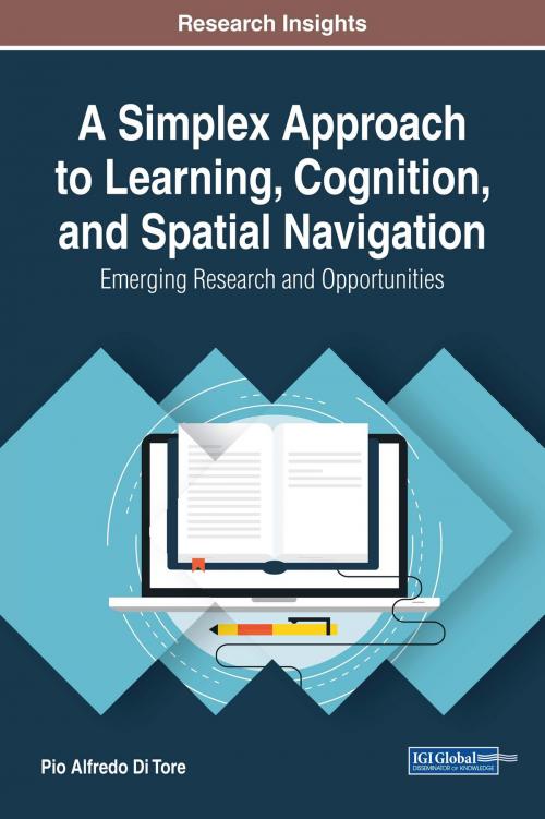 Cover of the book A Simplex Approach to Learning, Cognition, and Spatial Navigation by Pio Alfredo Di Tore, IGI Global