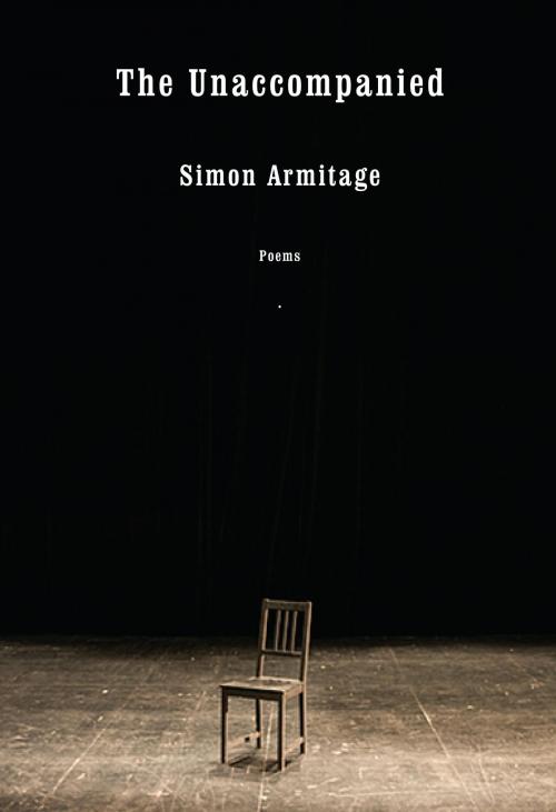 Cover of the book The Unaccompanied by Simon Armitage, Knopf Doubleday Publishing Group