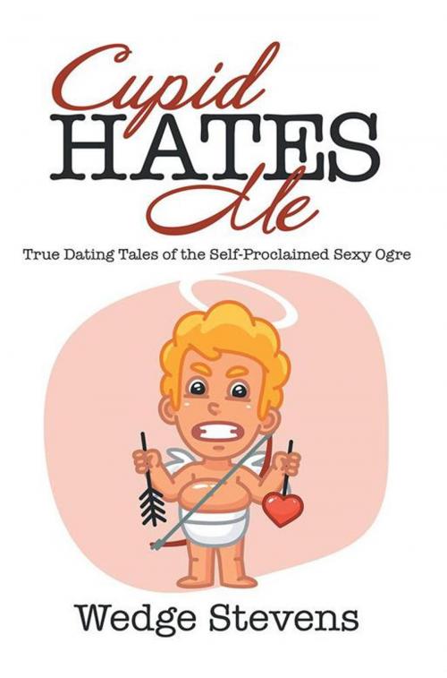 Cover of the book Cupid Hates Me by Wedge Stevens, iUniverse