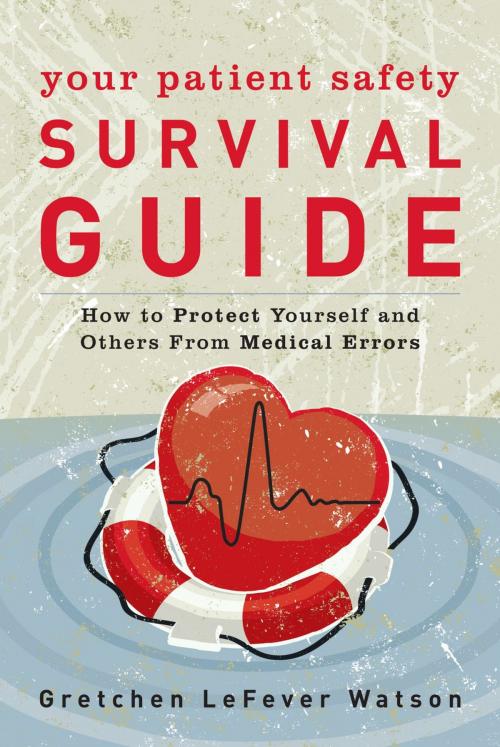 Cover of the book Your Patient Safety Survival Guide by Gretchen LeFever Watson, Rowman & Littlefield Publishers