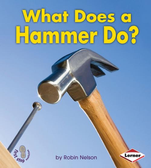 Cover of the book What Does a Hammer Do? by Robin Nelson, Lerner Publishing Group