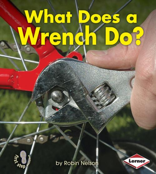 Cover of the book What Does a Wrench Do? by Robin Nelson, Lerner Publishing Group