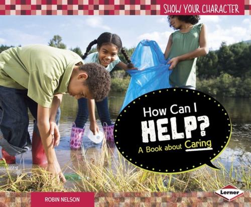 Cover of the book How Can I Help? by Robin Nelson, Lerner Publishing Group