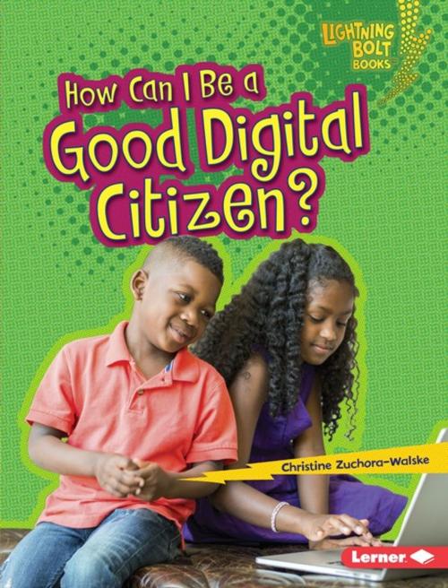 Cover of the book How Can I Be a Good Digital Citizen? by Christine Zuchora-Walske, Lerner Publishing Group