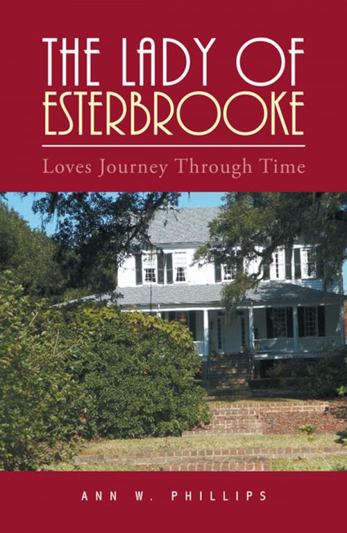 Cover of the book The Lady of Esterbrooke by Ann W. Phillips, Xlibris US