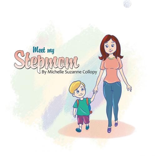 Cover of the book Meet My Stepmom by Michelle Suzanne Collopy, Xlibris US