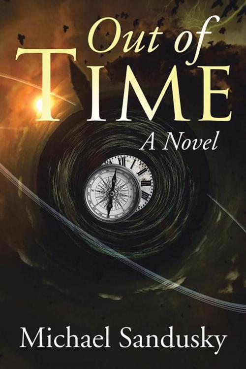 Cover of the book Out of Time by Michael Sandusky, Xlibris US