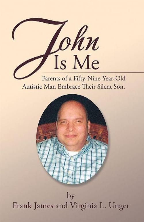 Cover of the book John Is Me by Frank James, Virginia L. Unger, Xlibris US