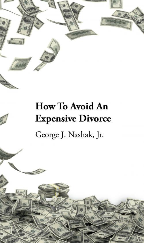 Cover of the book How to Avoid an Expensive Divorce by George J. Nashak Jr., BookBaby