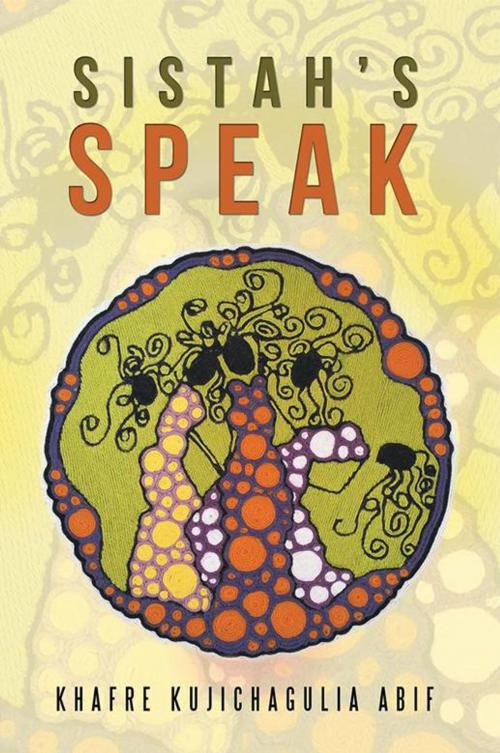 Cover of the book Sistah’S Speak by Khafre Kujichagulia Abif, AuthorHouse