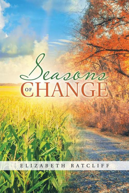 Cover of the book Seasons of Change by Elizabeth Ratcliff, AuthorHouse