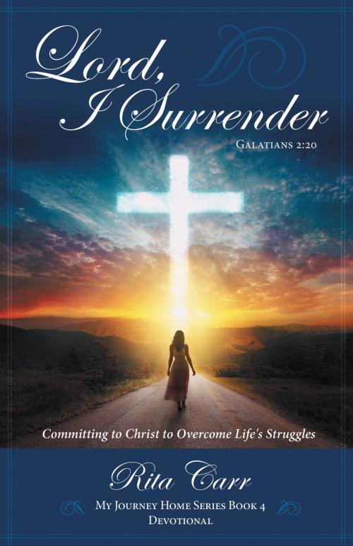 Cover of the book Lord, I Surrender by Rita Carr, Charisma House