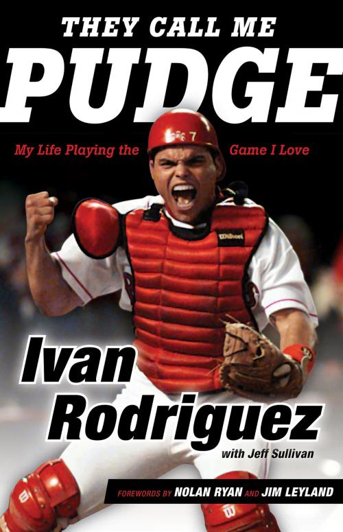 Cover of the book They Call Me Pudge by Ivan Rodriguez, Jeff Sullivan, Nolan Ryan, Jim Leyland, Triumph Books