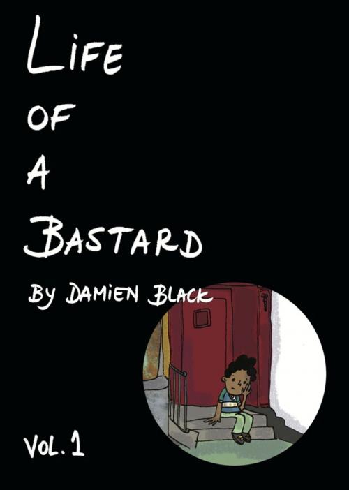 Cover of the book Life of a Bastard by Damien Black, BookLocker.com, Inc.