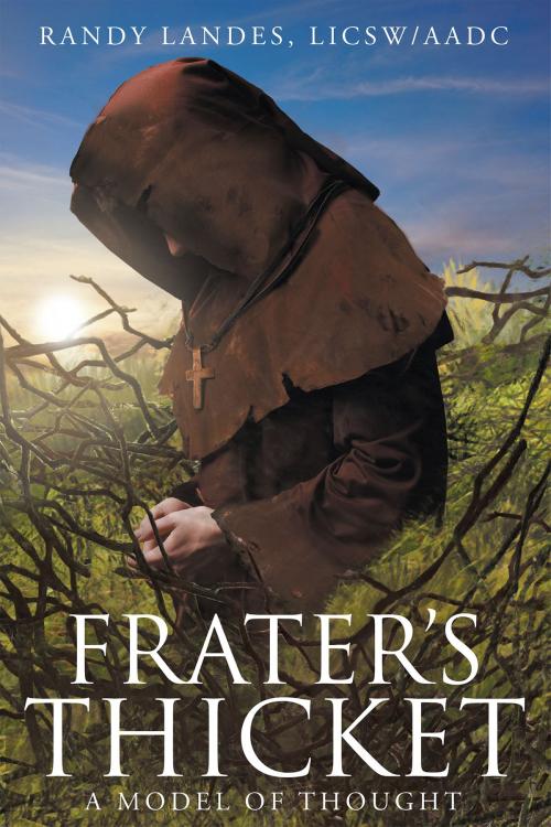 Cover of the book Frater's Thicket by Randy Landes, LICSW  AADC, Christian Faith Publishing