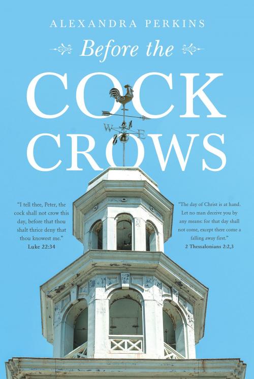 Cover of the book Before the Cock Crows by Alexandra Perkins, Page Publishing, Inc.