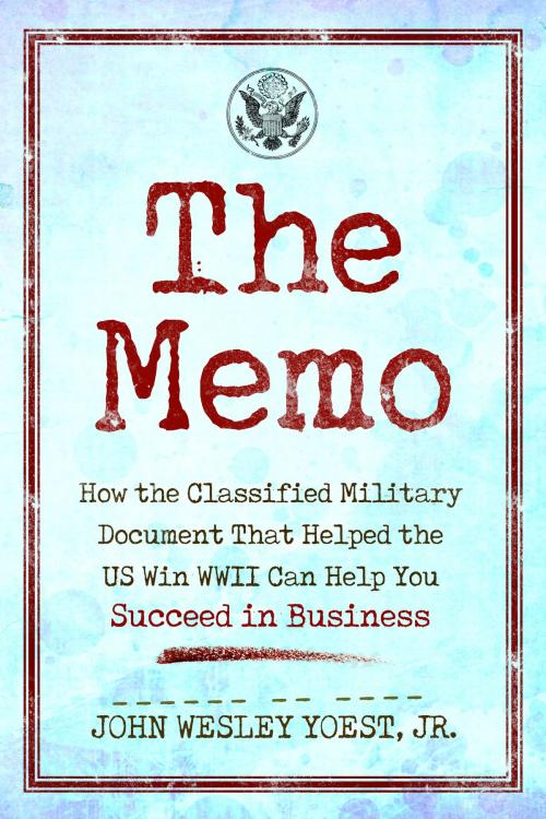 Cover of the book The Memo by John Wesley Yoest, Jr., Post Hill Press
