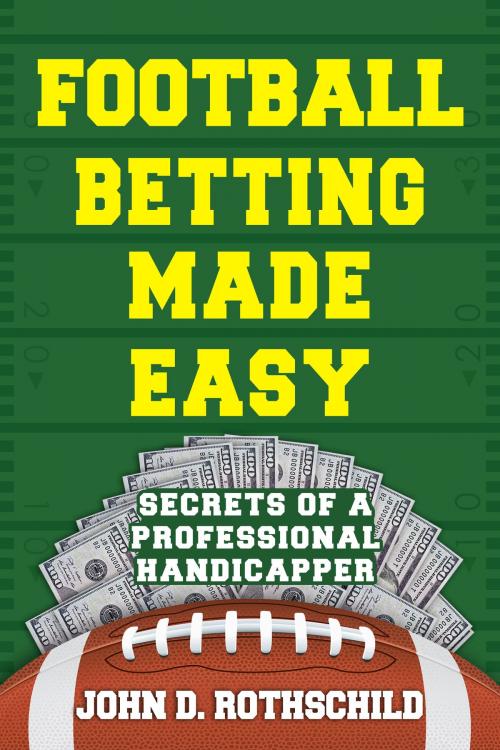 Cover of the book Football Betting Made Easy by John D. Rothschild, Savio Republic