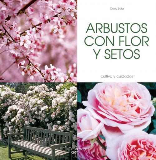 Cover of the book ARBUSTOS CON FLOR Y SETOS by Carla Sala, De Vecchi Ediciones