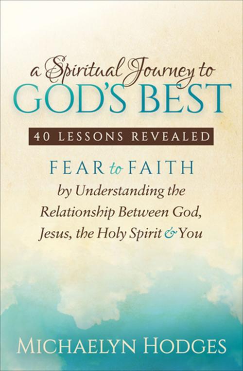 Cover of the book A Spiritual Journey to God's Best by Michaelyn Hodges, Morgan James Publishing