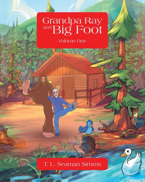 Cover of the book Grandpa Ray and Big Foot Volume One by T. L. Seaman Simms, Page Publishing, Inc.