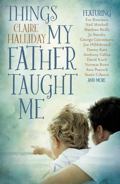 Cover of the book Things My Father Taught Me by Claire Halliday, Bonnier Publishing Australia