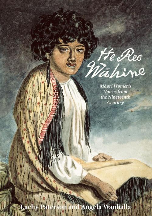 Cover of the book He Reo Wahine by Lachy Paterson, Angela Wanhalla, Auckland University Press