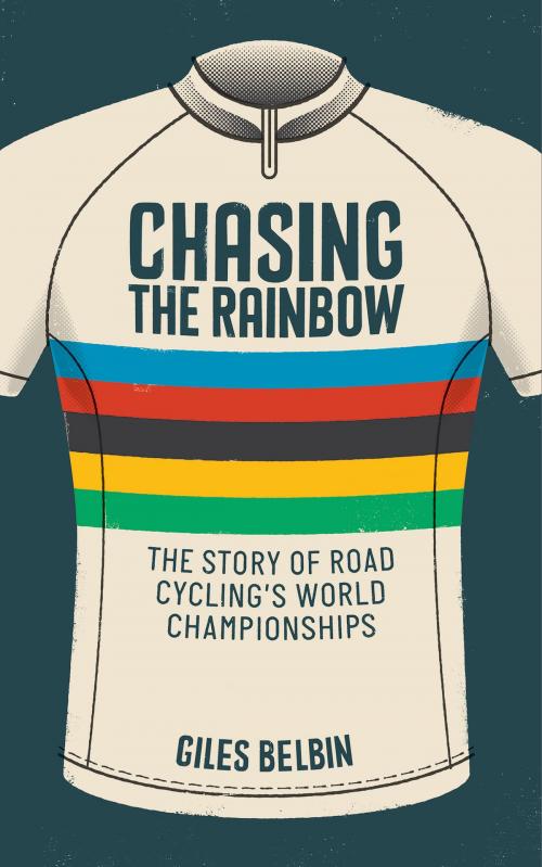 Cover of the book Chasing the Rainbow by Giles Belbin, Aurum Press