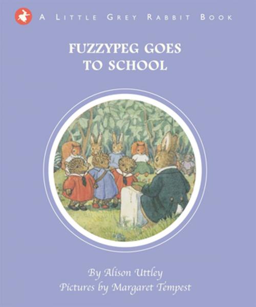 Cover of the book Little Grey Rabbit: Fuzzypeg Goes to School by Alison Uttley, Templar Publishing