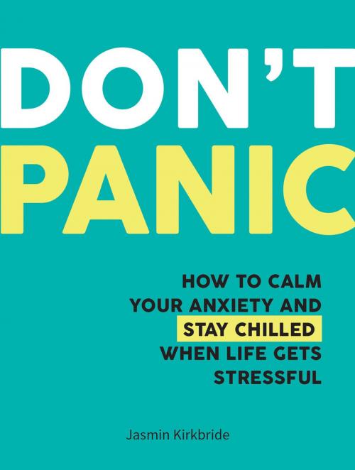 Cover of the book Don't Panic: How to Calm Your Anxiety and Stay Chilled When Life Gets Stressful by Jasmin Kirkbride, Summersdale Publishers Ltd