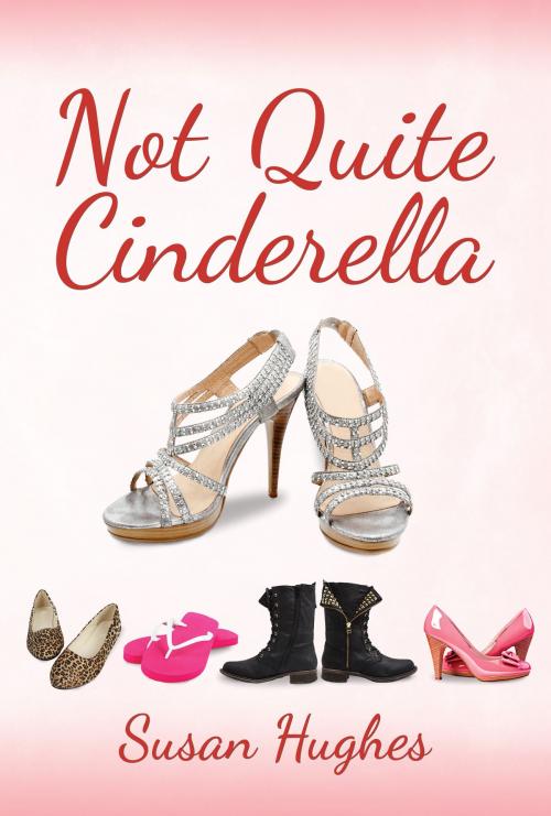 Cover of the book Not Quite Cinderella by susan Hughes, Austin Macauley