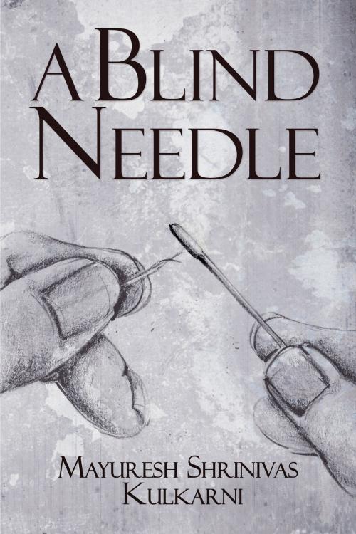 Cover of the book A Blind Needle by Mayuresh Shrinivas Kulkarni, Austin Macauley