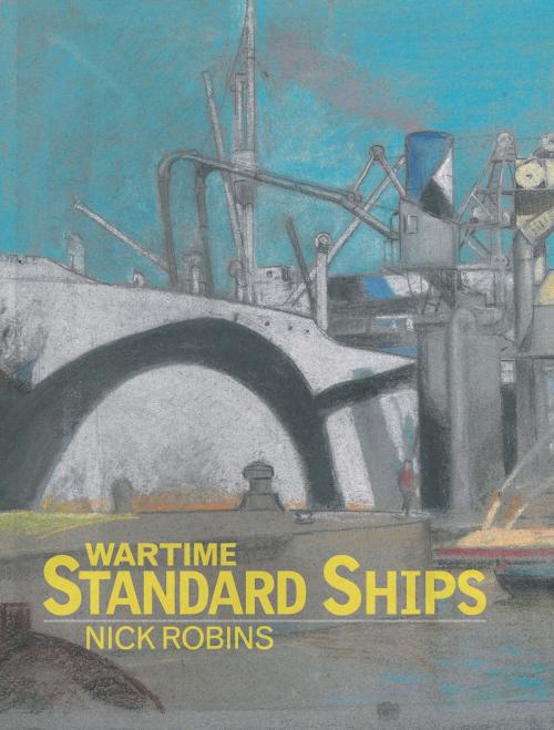 Cover of the book Wartime Standard Ships by Nick Robins, Pen and Sword