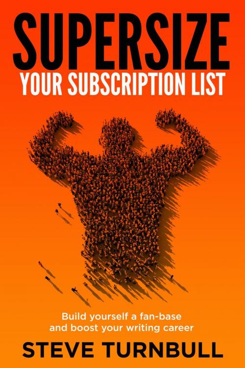 Cover of the book Supersize Your Subscriber List by Steve Turnbull, Tau Press Ltd
