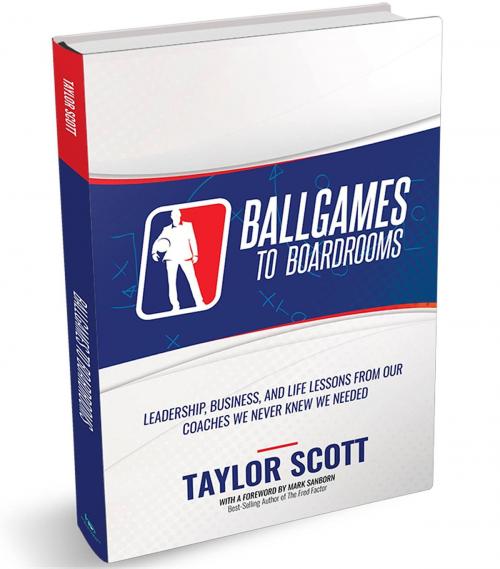 Cover of the book BALLGAMES TO BOARDROOMS by Taylor Scott, M3 New Media dba BEYOND PUBLISHING