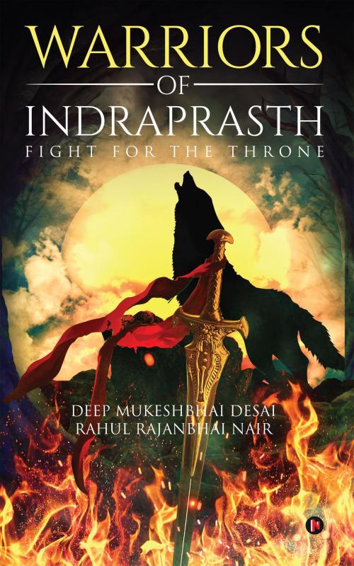 Cover of the book Warriors of Indraprasth by Deep Mukeshbhai Desai, Rahul Rajanbhai Nair, Notion Press